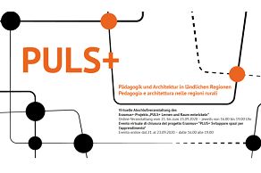Pedagogia e architettura nelle regioni rurali Evento virtuale di chiusura del progetto Erasmus+ “PULS+ Sviluppare spazi per l’apprendimento